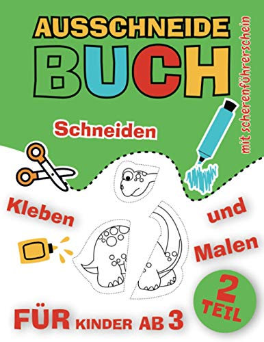 Ausschneidebuch für Kinder. Schneiden, Kleben, Malen (Teil 2): Bastelbuch ab 3 Jahre | mit dem Scherenführerschein | Ausschneiden Lernen