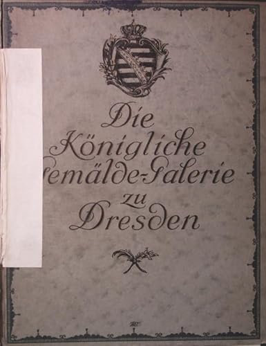 Die Königliche Gemälde-Galerie zu Dresden. 50 farbige Wiedergaben.