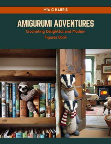 Amigurumi Adventures: Crocheting Delightful and Modern Figures Book