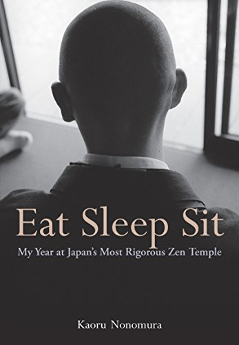 Eat Sleep Sit: My Year at Japan's Most Rigorous Zen Temple (English Edition)
