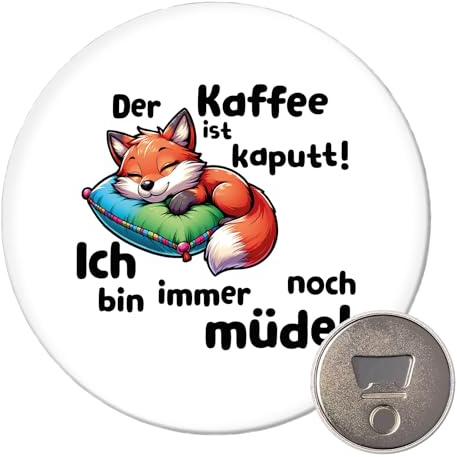 Huuraa Magnet Kaffee kaputt Immer noch Müde süßer Fuchs Geschenk | 59mm Kühlschrankmagnet rund Flaschenöffner Geschenkidee dekorativer Magnet für Magnettafel, Kühlschrank oder Whiteboard