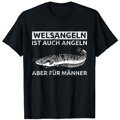 Welsangeln Ist Auch Angeln - Aber Für Männer T-Shirt