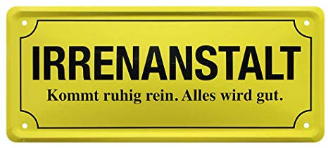 Blechschild Irrenanstalt - Hinweisschild Komm ruhig rein - Deko Türschild Zimmer, Wohnung - Dekoration Schild für Haustür - Metallschild Büro, Betrieb, Firma, Arbeit, Werkstatt, Job, Anstalt - 28x12cm