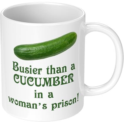 Busier Than A Cucumber in A Woman's Prison Novelty Gift Mug