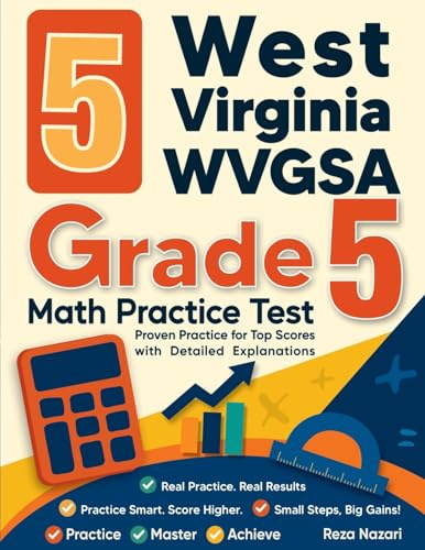 5 West Virginia WVGSA Grade 5 Math Practice Tests: Proven Practice for Top Scores with Detailed Explanations