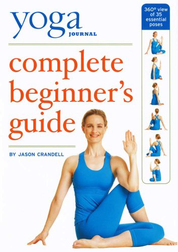 Yoga Journal's Complete Beginners Guide with Pose Encyclopedia