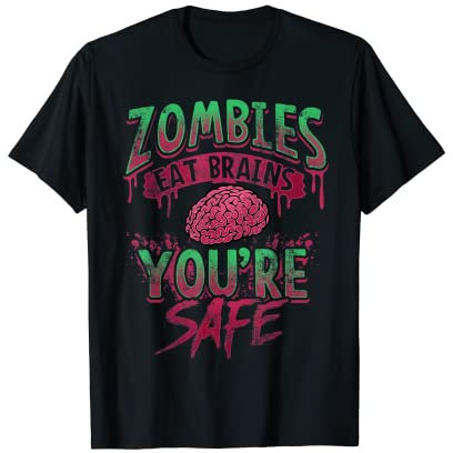 Zombies Eat Brains - You're Safe Divertida cita de Halloween Camiseta