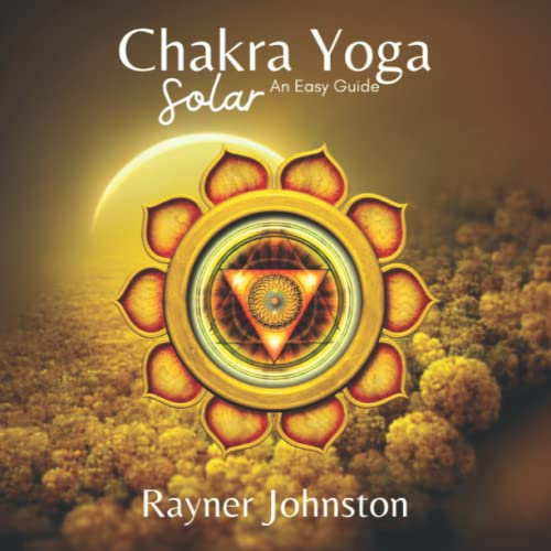Chakra Yoga, an Easy Guide: Solar