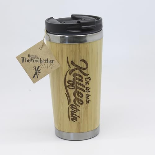 Bambus Thermobecher mit Text Gravur: DA IST KEIN KAFFEE DRIN. Optimal für täglichen Bedarf und lange Ausflüge. Geschenk für jedermann und für alle Angelegenheiten.