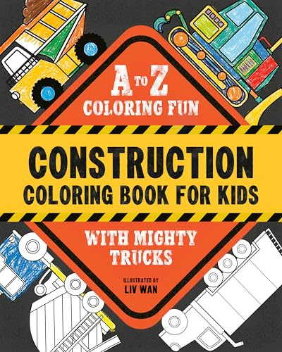 Construction Coloring Book for Kids: A to Z Coloring Fun With Mighty Trucks, Excavators, Dump Trucks, and More!