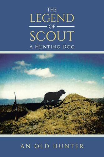 THE LEGEND OF SCOUT: A Hunting Dog
