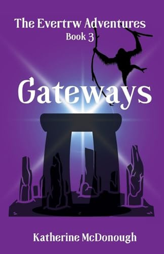 Gateways, The Evertrw Adventures Book 3: The Evertrw Adventures