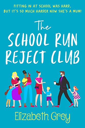 The School Run Reject Club: A laugh-out-loud romantic comedy about not fitting in! (English Edition)