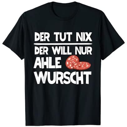 Ahle Wurscht Sprüche Nordhessen Dialekt Lustiges Ahle Wurst T-Shirt