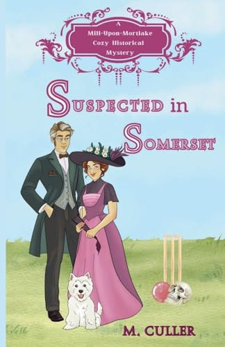 Suspected in Somerset (Mill-Upon-Mortlake Cozy Historical Mysteries)