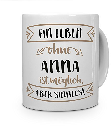 printplanet® Tasse mit Namen Anna - Motiv Sinnlos - Namenstasse, Kaffeebecher, Mug, Becher, Kaffeetasse - Farbe Weiß