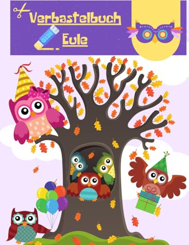 Verbastelbuch Eule: Eule mit der Beule Ausschneiden Malen & Basteln für Kinder