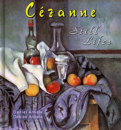 Cezanne: 80+ Still Life Paintings - Post-Impressionism - Paul Cezanne - Annotated Series (English Edition)