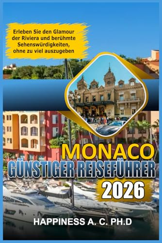 MONACO GÜNSTIGER REISEFÜHRER 2026: Erleben Sie den Glamour der Riviera und berühmte Sehenswürdigkeiten, ohne zu viel auszugeben