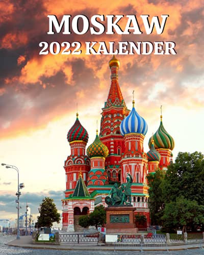 Moskau Kalender 2022: 2022 Monatskalenderbuch mit Bildern von Moskau