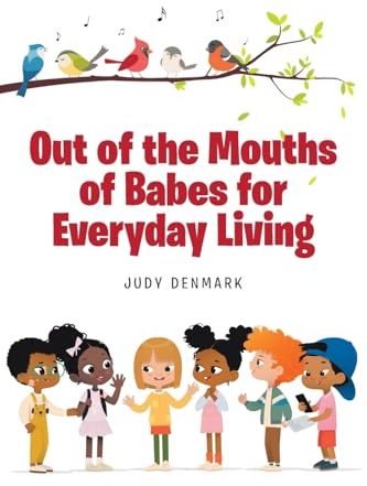 Out of the Mouths of Babes for Everyday Living