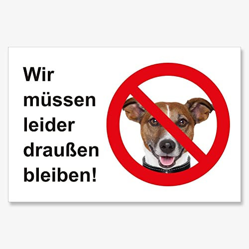 Hinweis-Schild I Wir müssen leider draußen bleiben! I 40 x 30 cm I Achtung Vorsicht Warnung I Hinweis auf Hundeverbot Hunde nicht erlaubt I hin420