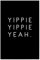 artboxONE Poster 90x60 cm Typografie Yippie Yippie Yeah - Bild schwarzweiß Freude Happy