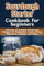 Sourdough Starter Cookbook for Beginners: Delicious & Healthy Homemade Recipes for Baguettes, Loaves, Pizza, Pancakes, Cookies, and More