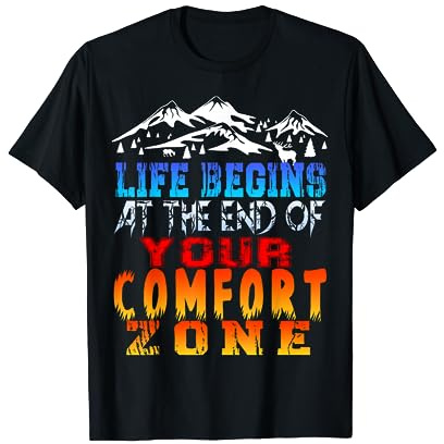 life begins at the end of your comfort zone T-Shirt