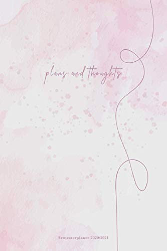 plans and thoughts - Semesterplaner 2020/2021: Studienplaner mit Tageskalender, Notenliste, Vorlesungsplan uvm. (150 Seiten, ca. DIN A5, Pinkes Design)
