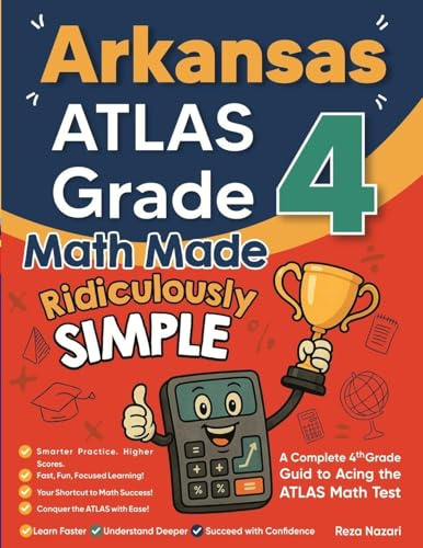 Arkansas ATLAS Grade 4 Math Made Ridiculously Simple: A Comprehensive 4th Grade Guide to Acing ATLAS Math