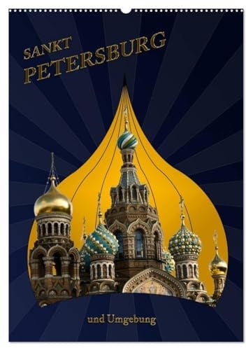 St. Peterburg und Umgebung (Wandkalender 2026 DIN A2 hoch), CALVENDO Monatskalender: Erleben Sie St. Petersburg mit allen Schönheiten (CALVENDO Orte)