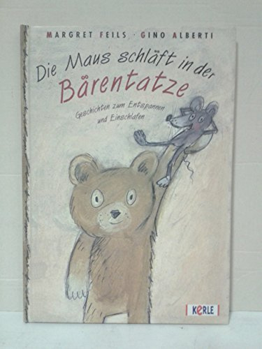 Die Maus schläft in der Bärentatze Geschichten zum Entspannen und Einschlafen