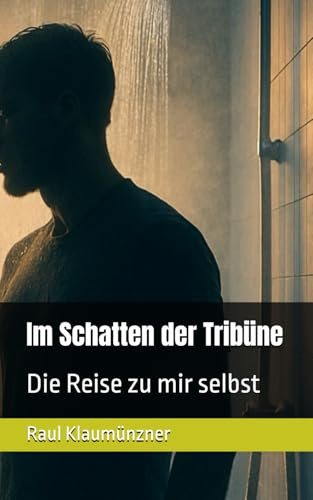 Im Schatten der Tribüne: Die Reise zu mir selbst