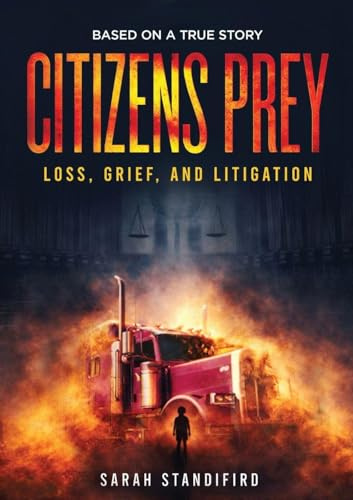 CITIZENS PREY: Based on a True Story of Loss, Grief and Litigation