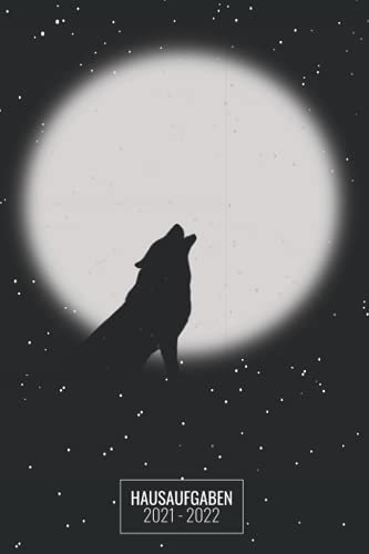 Hausaufgaben 2021 2022: Schülerkalender Mit Datum, Platz Für Aufgaben, Stundenplan, Notizen / Schülerplaner , Hausaufgabenheft, Schulplaner Mit Wochenkalender / Cover Wolf
