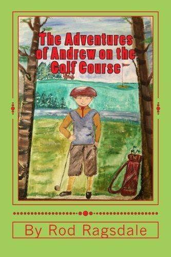 The Adventures of Andrew on the Golf Course: Adventure One Mama Duck: Volume 1 by Rod Ragsdale (2015-08-28)