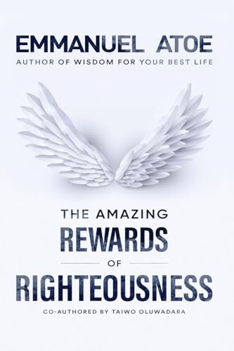 The Amazing Rewards of Righteousness