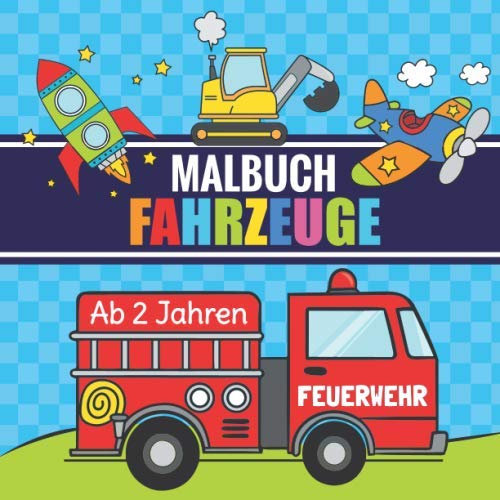 Malbuch Fahrzeuge ab 2 Jahren: Erstes Kritzelbuch für Kinder mit Traktor, Bagger, LKW, Feuerwehr, Polizei und vielen anderen Autos