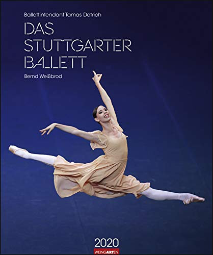 Stuttgarter Ballett - Kalender 2020 - Bernd Weißbrod - Ballettintendant Tamas Detrich - Weingarten-Verlag - Wandkalender 46 cm x 55 cm
