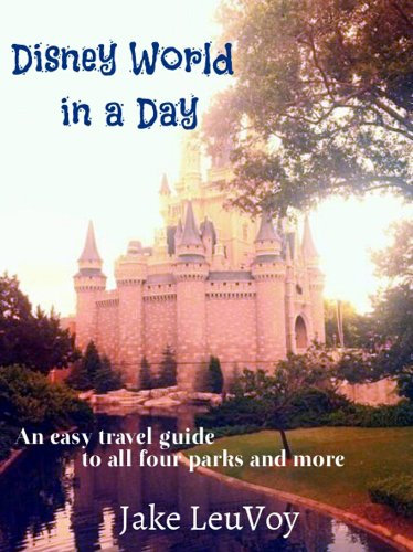 Disney World in a Day: An Easy Travel Guide to All Four Parks and More (English Edition)