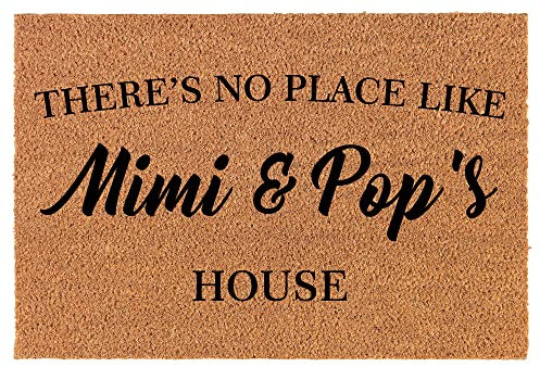 Coir Doormat Front Door Mat New Home Closing Housewarming Gift There's No Place Like Mimi & Pop's House Grandma Grandpa Grandparents Grandmother Grandfather (30 x 18 Standard)