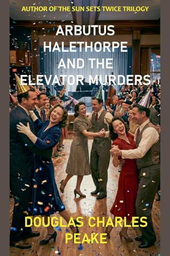 Arbutus Halethorpe and the Elevator Murders (Arbutus Halethorpe Mysteries, Band 3)