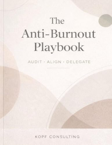 The Anti-Burnout Playbook: Audit, Align, Delegate