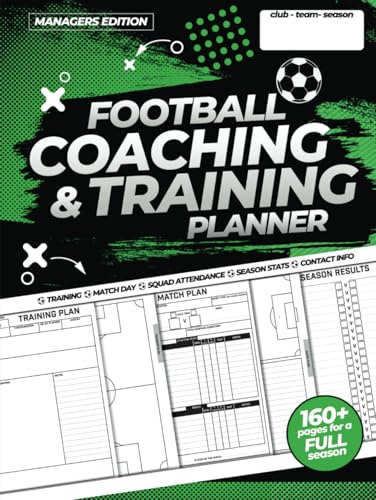 Football Coaching and Training Planner: For Amateur Grassroots Football and Youth Soccer Managers