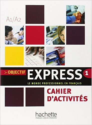 Objectif Express 1 - Cahier d'activités de Béatrice Tauzin,Anne-Lyse Dubois ( 28 juin 2006 )