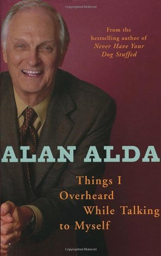 Things I Overheard While Talking To Myself by Alan Alda (2007-10-04)