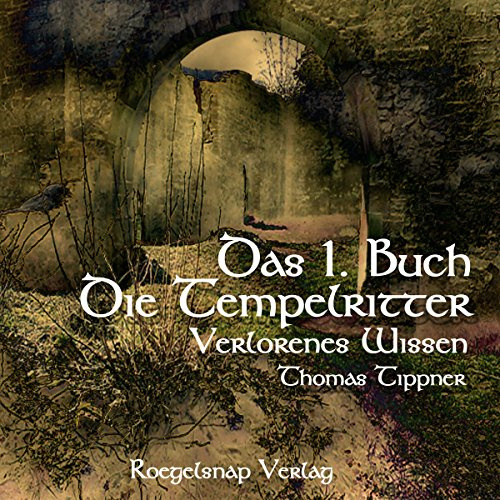 Die Tempelritter: Verlorenes Wissen 1