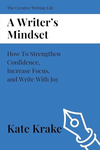 A Writer's Mindset (The Creative Writing Life, Band 9)