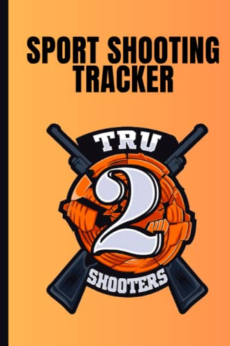 Sport Shooting Tracker (Tru2Shooters Shooting Tracker Series)
